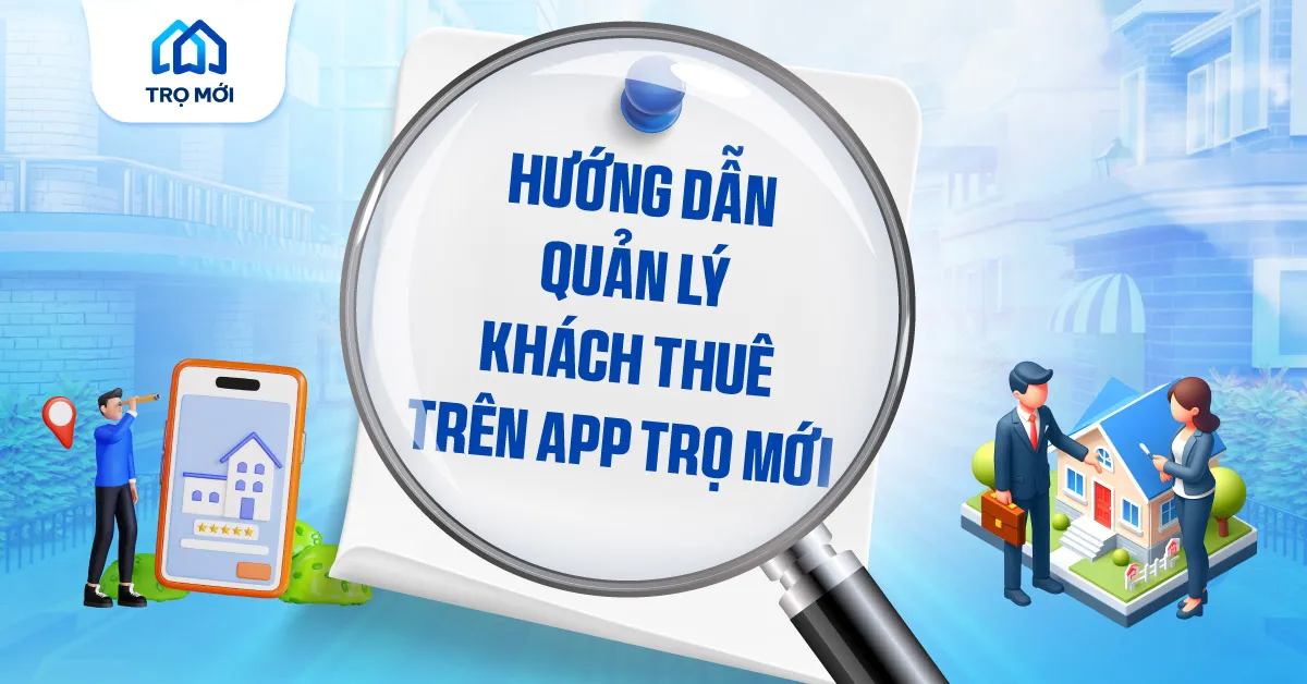 Hướng dẫn quản lý khách thuê tại App Trọ Mới – Giải pháp cho chủ trọ nhiều phòng
