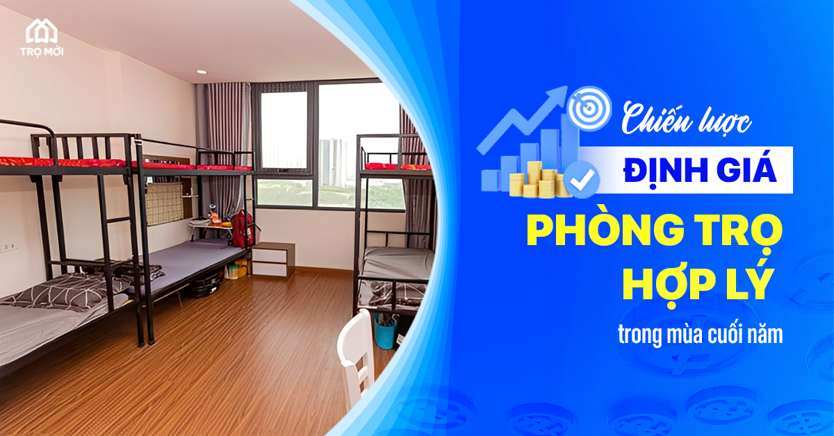 Chiến lược định giá phòng trọ hợp lý trong mùa cuối năm – Tăng tỷ lệ lấp đầy mà vẫn tối ưu doanh thu