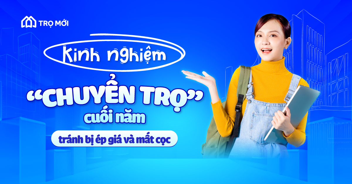 Kinh nghiệm chuyển trọ cuối năm, tránh bị ép giá và mất cọc