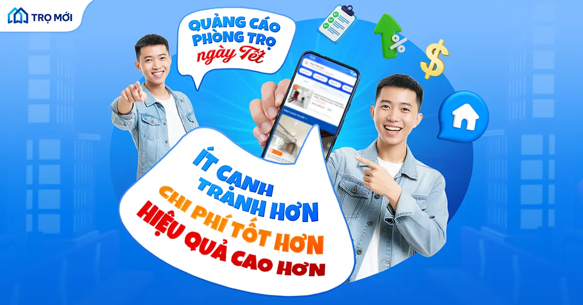 Quảng cáo trọ ngày Tết: Ít cạnh tranh hơn - chi phí tốt hơn - hiệu quả cao hơn