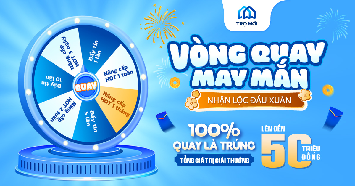 VÒNG QUAY MAY MẮN - NHẬN LỘC ĐẦU XUÂN TRÊN HỆ THỐNG TRỌ MỚI