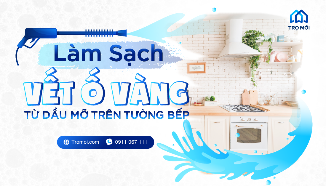 Làm sạch vết ố vàng từ dầu mỡ trên tường bếp