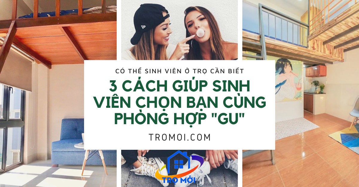 3  Cách giúp sinh viên chọn bạn cùng phòng hợp 