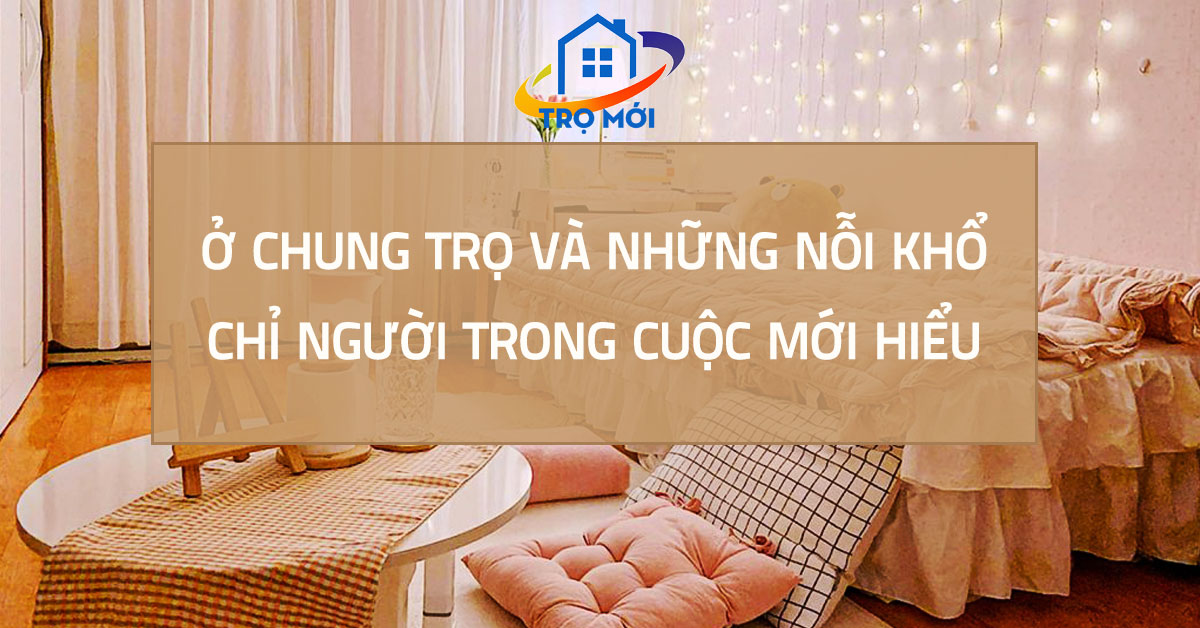 Ở chung trọ và những nỗi khổ chỉ người trong cuộc mới hiểu