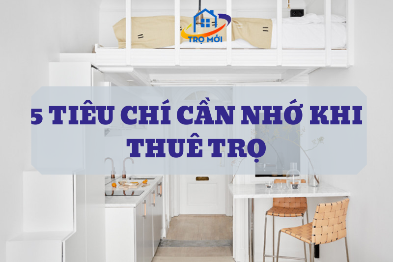 Những tiêu chí cần nhớ khi chọn thuê phòng trọ?