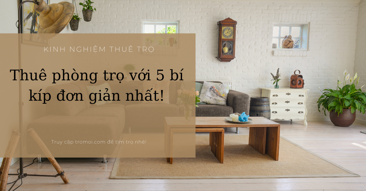 Thuê phòng trọ với 5 bí kíp đơn giản nhất!