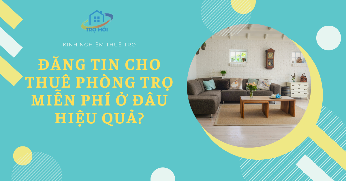 Đăng tin cho thuê phòng trọ miễn phí ở đâu hiệu quả?