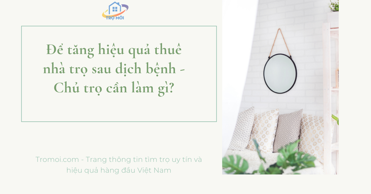 Chủ trọ cần làm gì để tăng hiệu quả kinh doanh cho thuê nhà trọ?