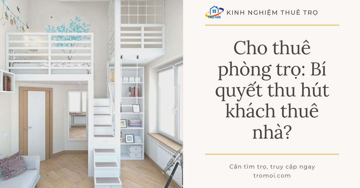 Cho thuê phòng trọ: Bí quyết thu hút khách thuê nhà?