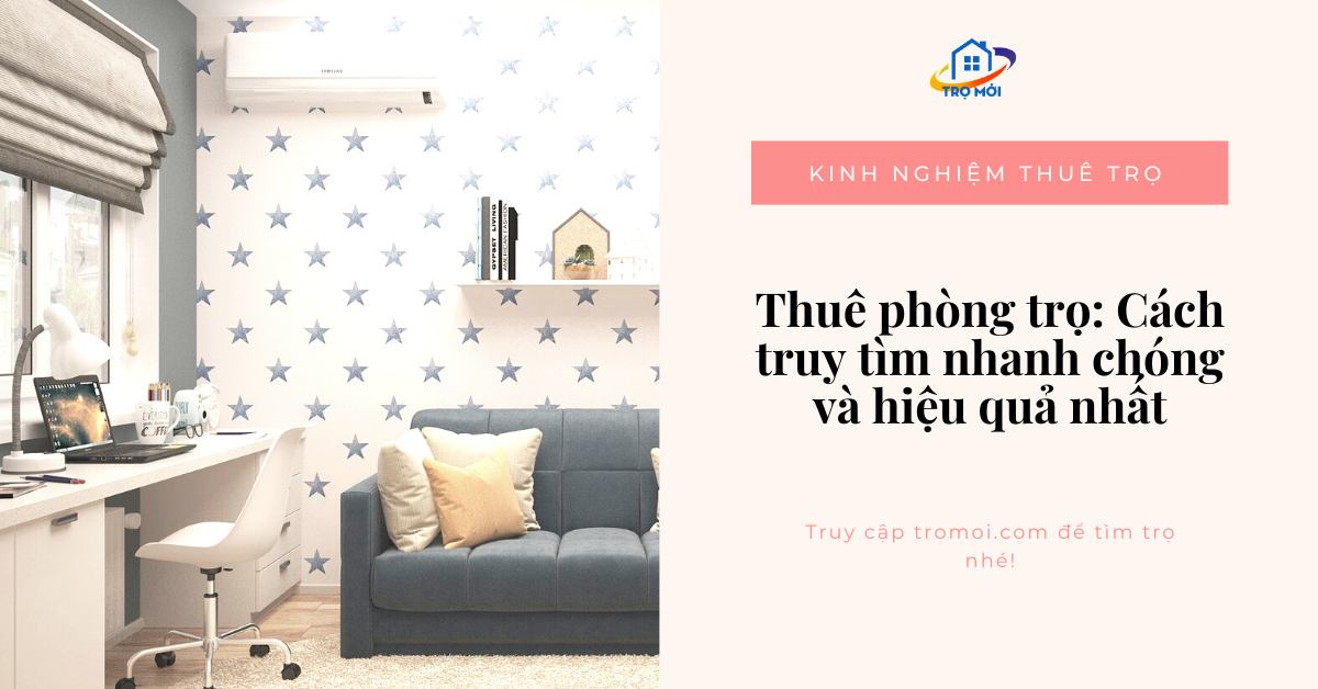 Thuê phòng trọ: Cách truy tìm nhanh chóng và hiệu quả nhất