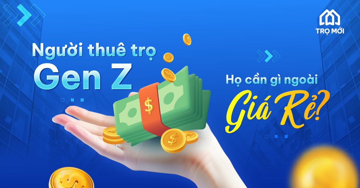 Người thuê trọ Gen Z - Họ cần gì ngoài giá rẻ?