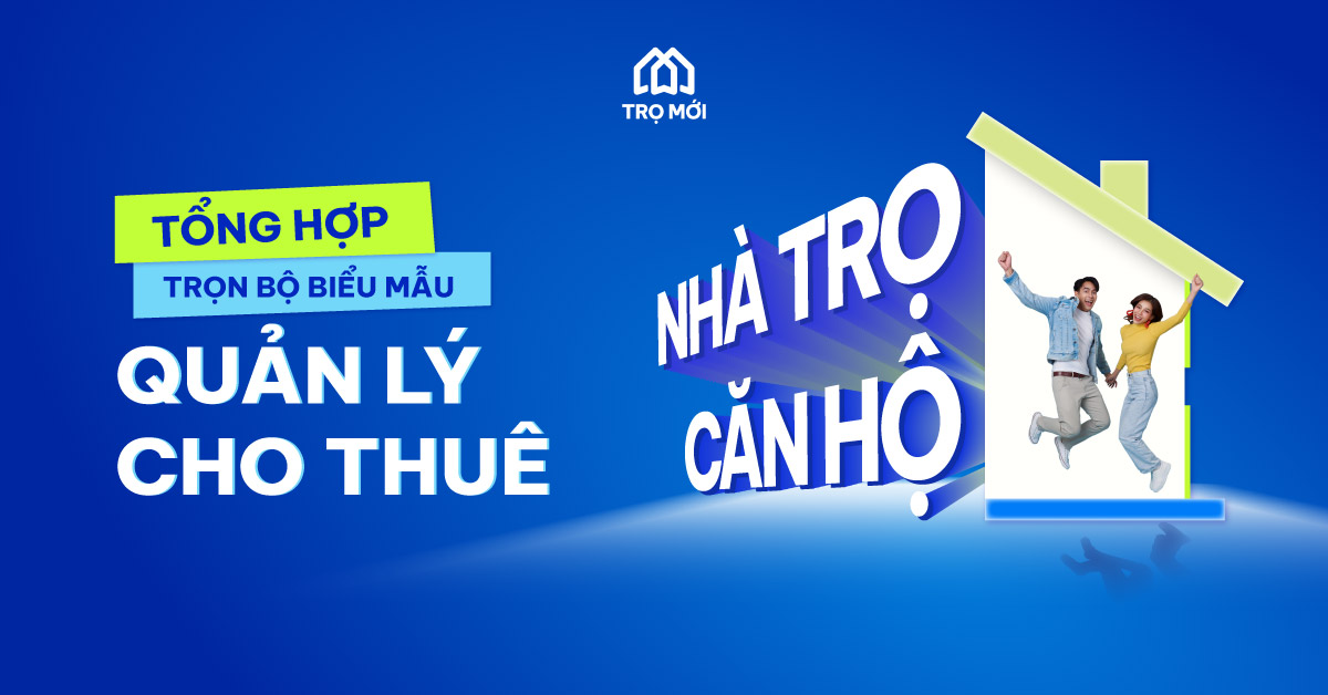 Tổng hợp trọn bộ biểu mẫu quản lý cho thuê nhà trọ - căn hộ dành cho chủ trọ